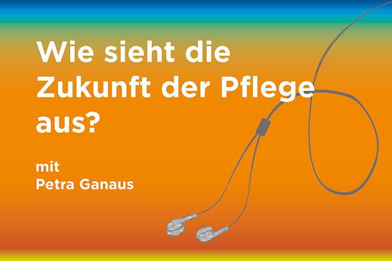 Podcast zum Thema: "Wie sieht die  Zukunft der Pflege aus?"