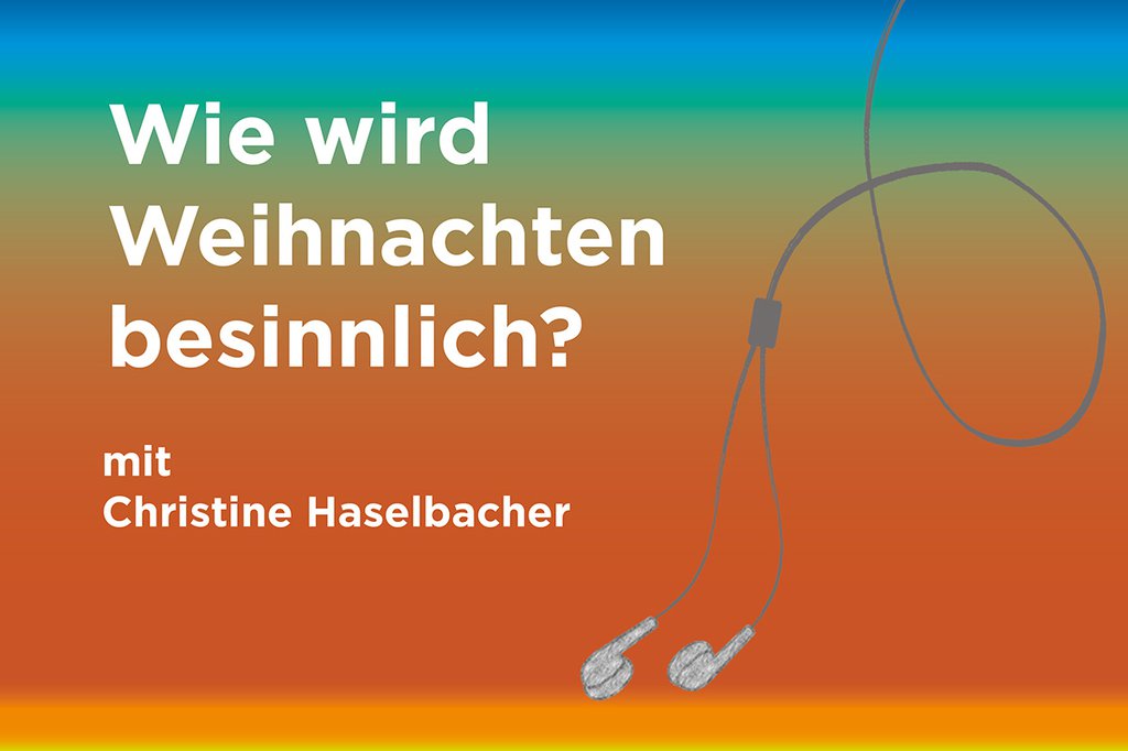 Podcast: "Wie wird Weihnachten besinnlich?"