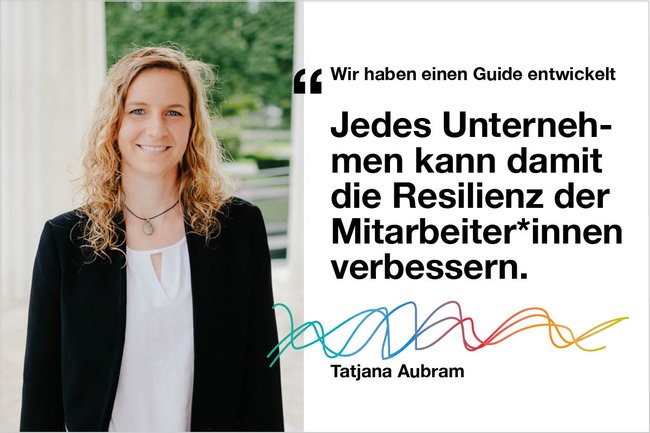 Foto von Tatjana Aubram mit Zitat: "Wir haben einen Guide entwickelt: Jede Person kann damit ihre Resilienz verbessern."